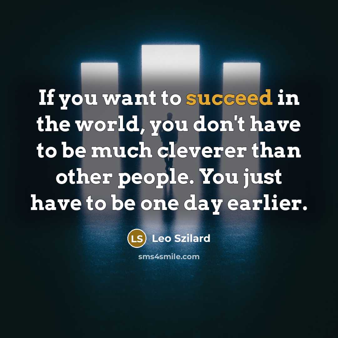 “If you want to succeed in the world, you don't…” quote by Leo Szilard