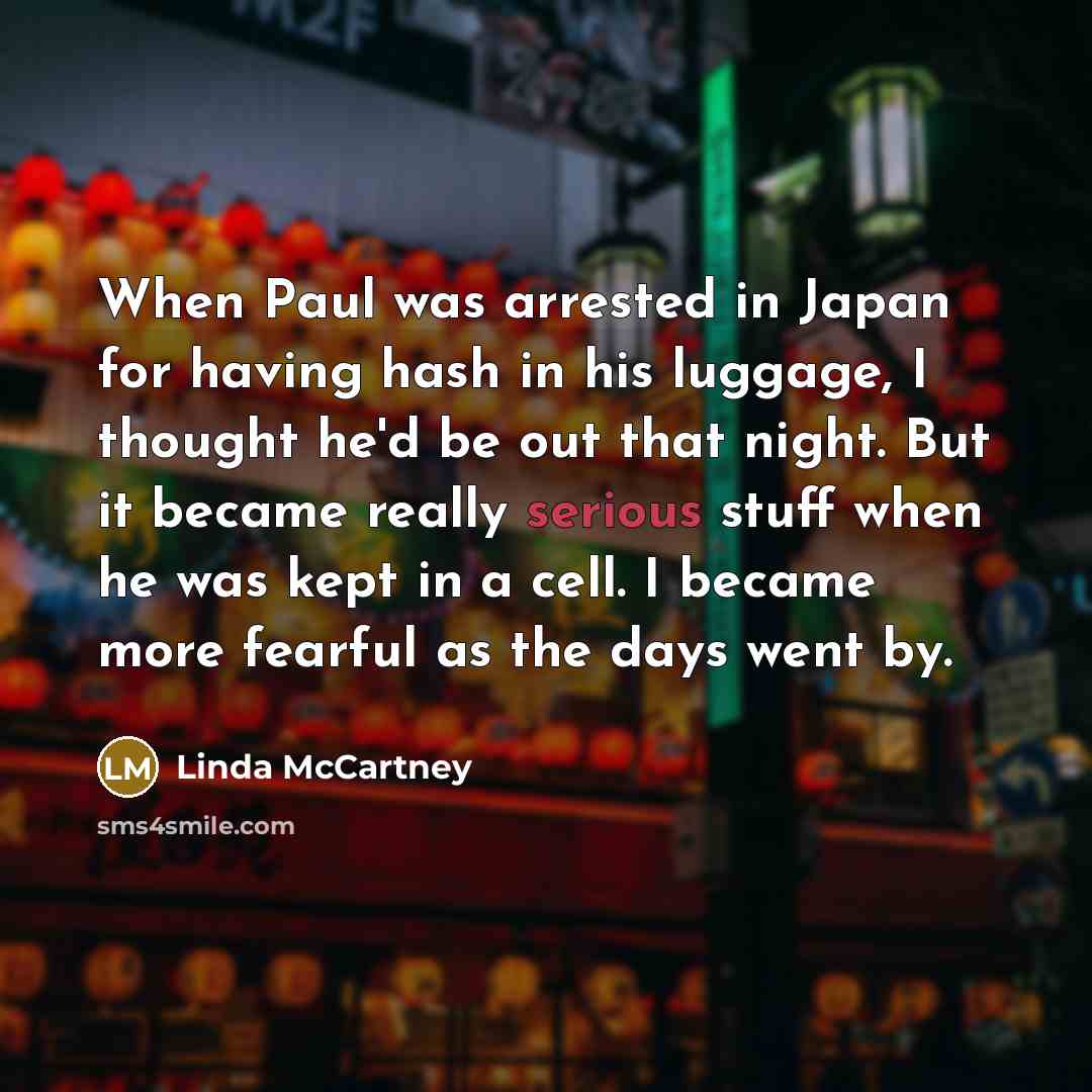 “When Paul was arrested in Japan for having hash in…” quote by Linda McCartney