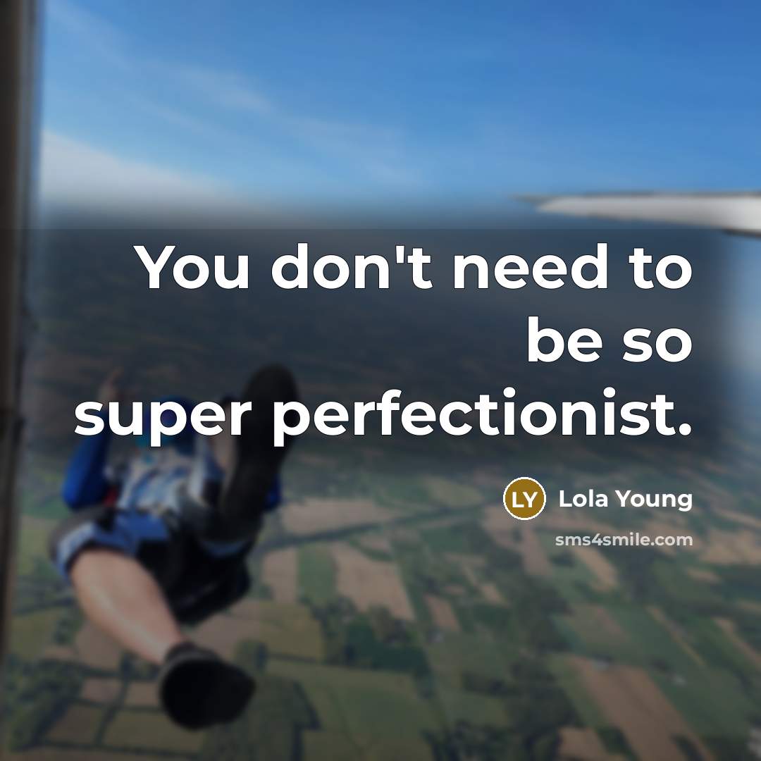 “You don't need to be so super perfectionist.…” quote by Lola Young