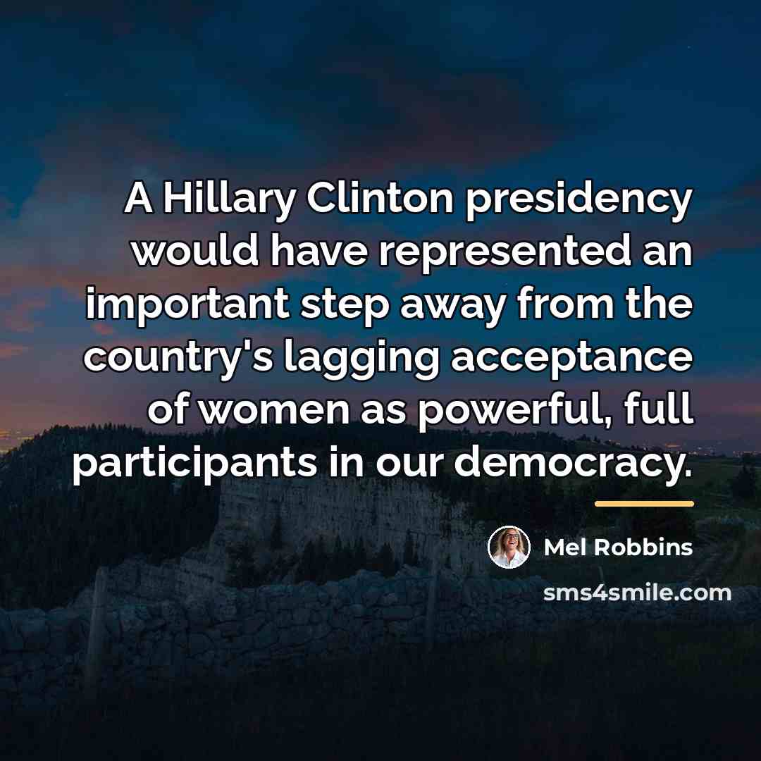 “A Hillary Clinton presidency would have represented an important step…” quote by Mel Robbins