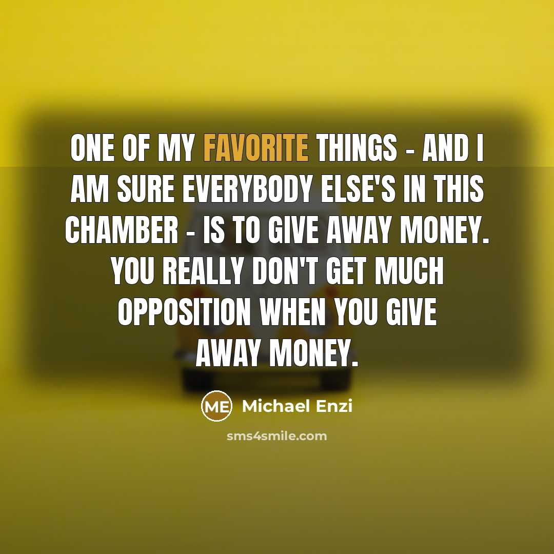 “One of my favorite things - and I am sure…” quote by Michael Enzi