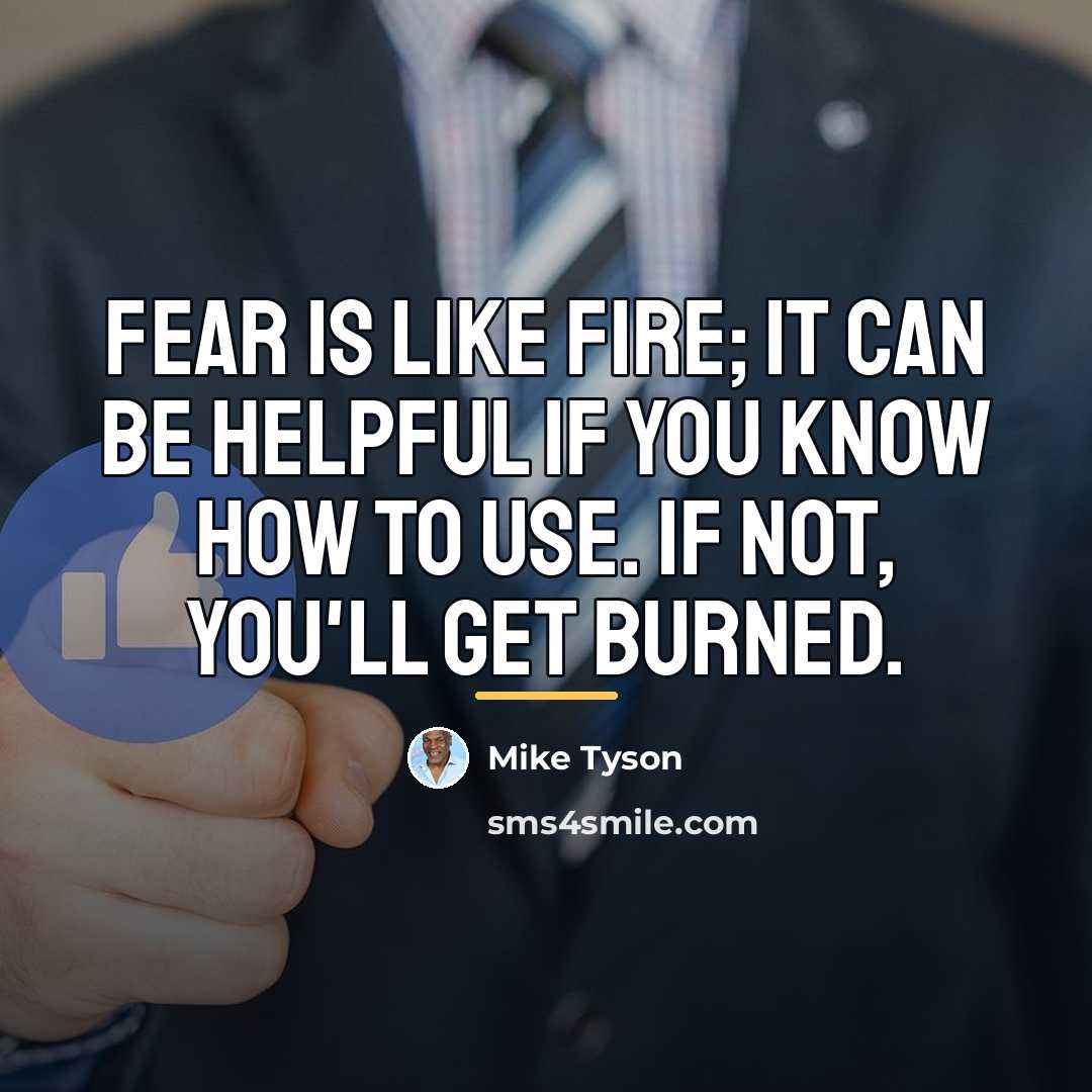 “Fear is like fire; it can be helpful if you…” quote by Mike Tyson