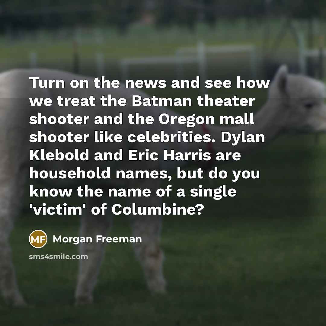 “Turn on the news and see how we treat the…” quote by Morgan Freeman