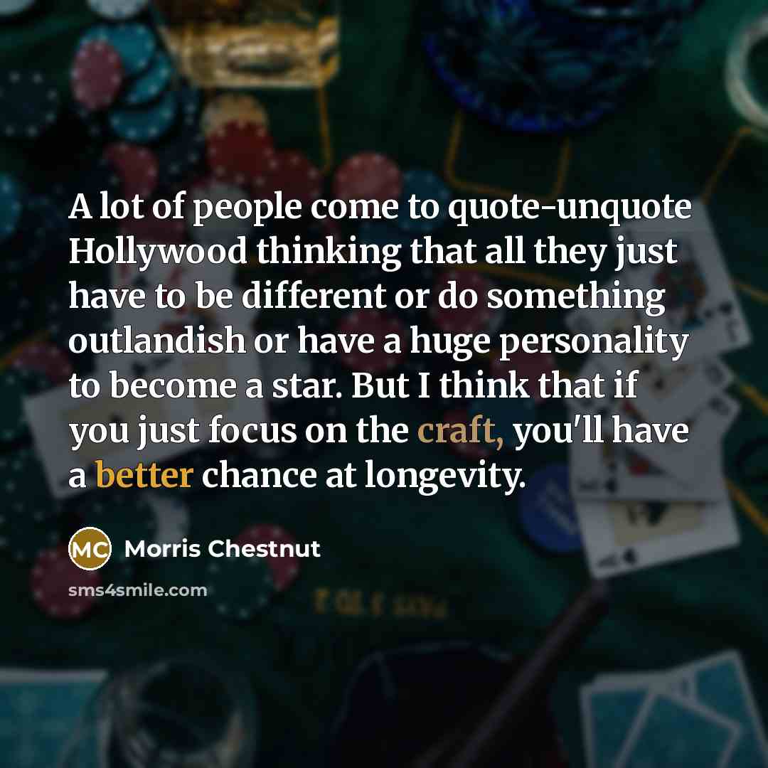 “A lot of people come to quote-unquote Hollywood thinking that…” quote by Morris Chestnut