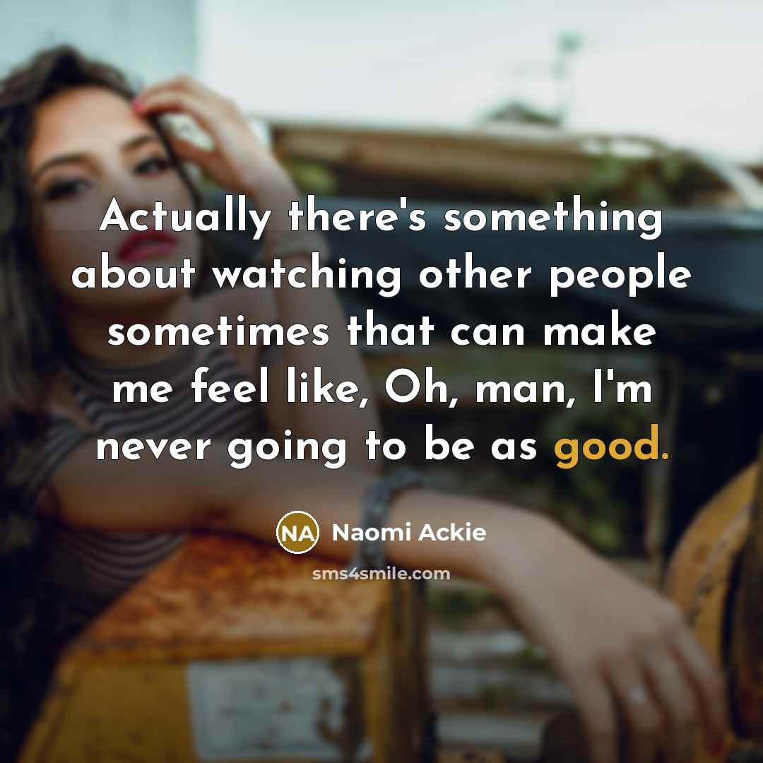 “Actually there's something about watching other people sometimes that can…” quote by Naomi Ackie