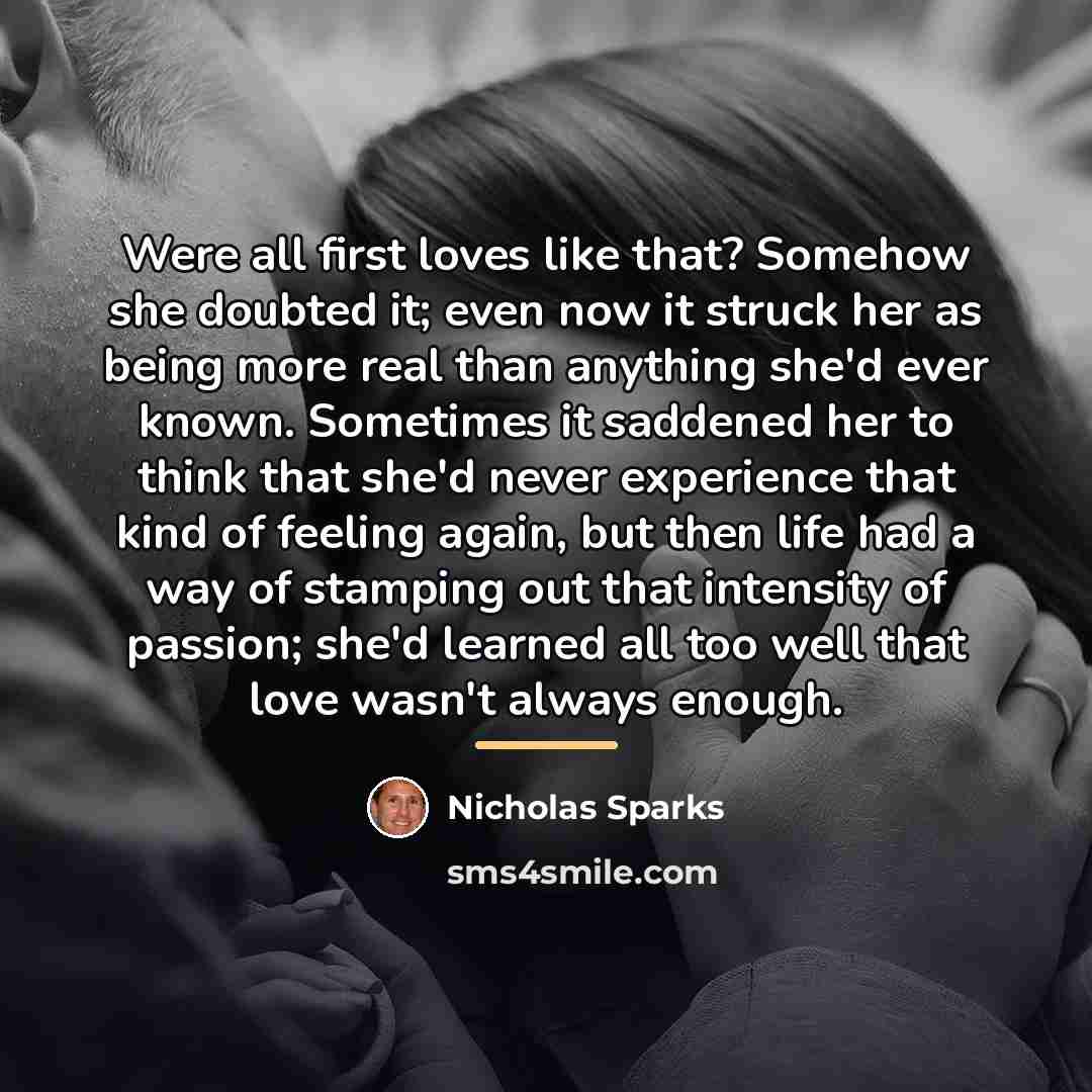 “Were all first loves like that? Somehow she doubted it;…” quote by Nicholas Sparks