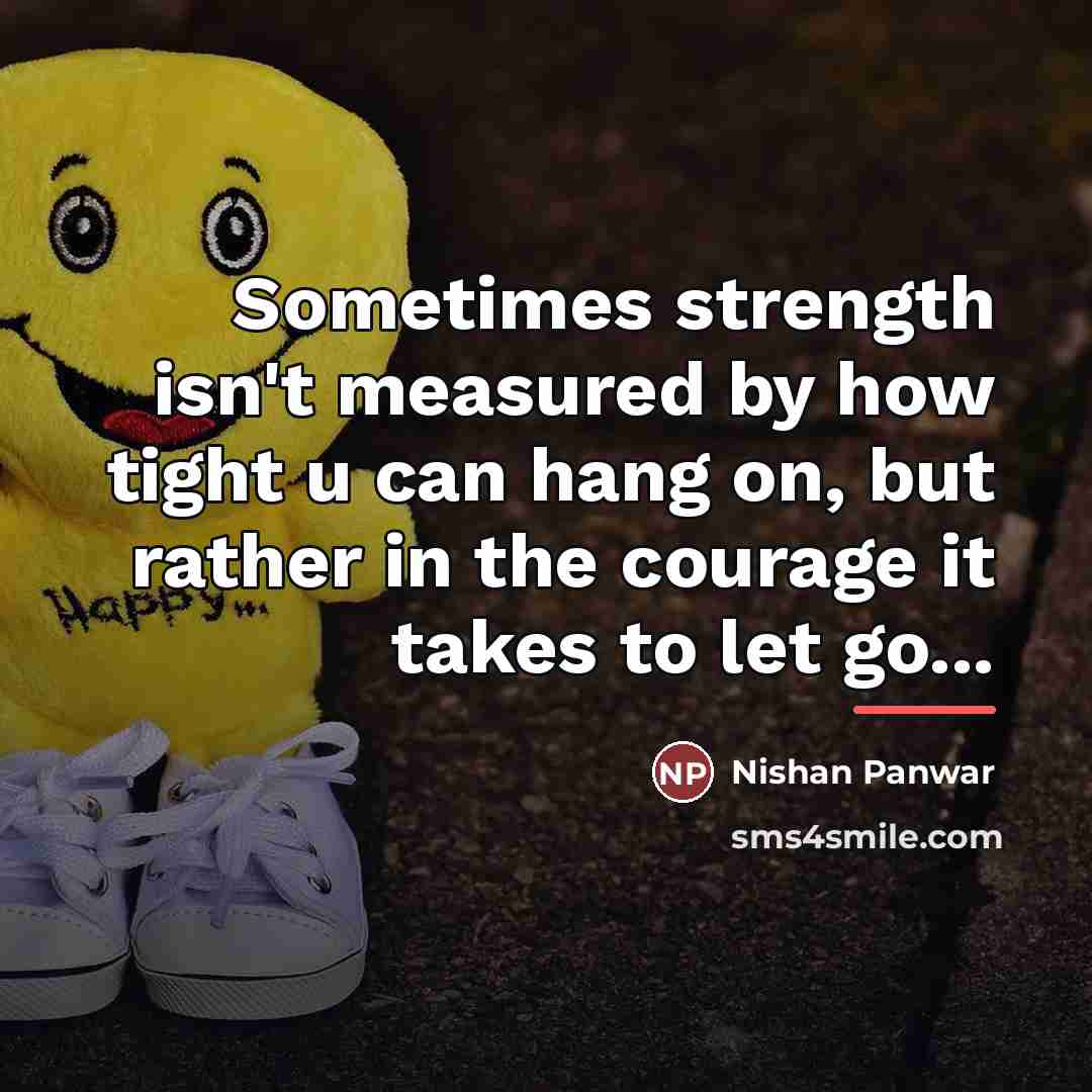 “Sometimes strength isn't measured by how tight u can hang…” quote by Nishan Panwar