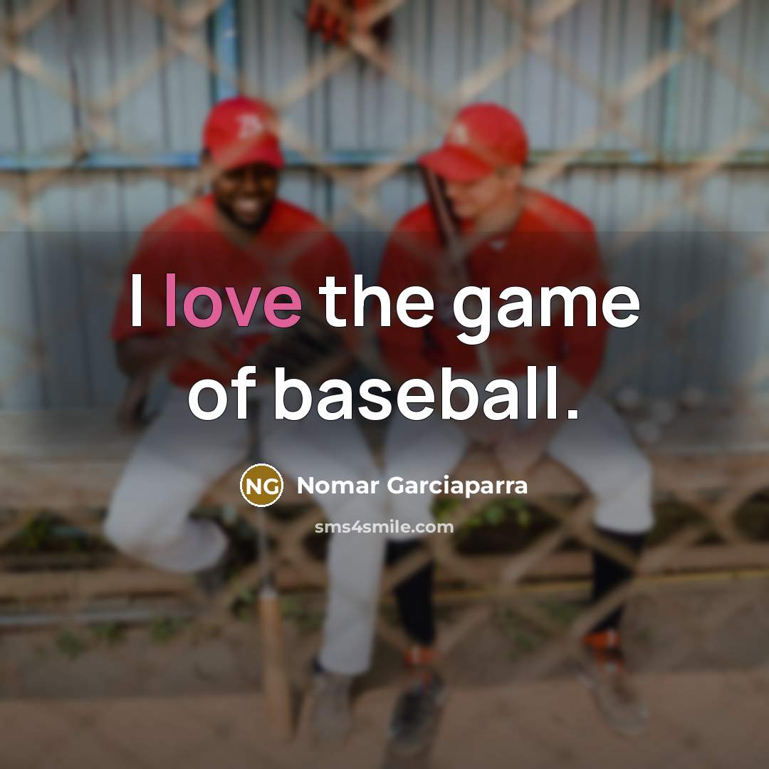 “I love the game of baseball.…” quote by Nomar Garciaparra