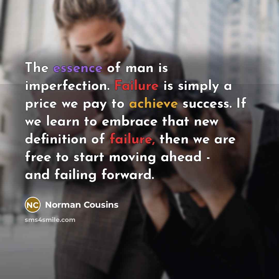 “The essence of man is imperfection. Failure is simply a…” quote by Norman Cousins