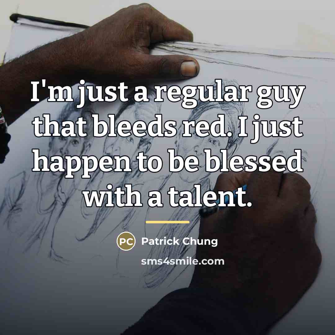 “I'm just a regular guy that bleeds red. I just…” quote by Patrick Chung