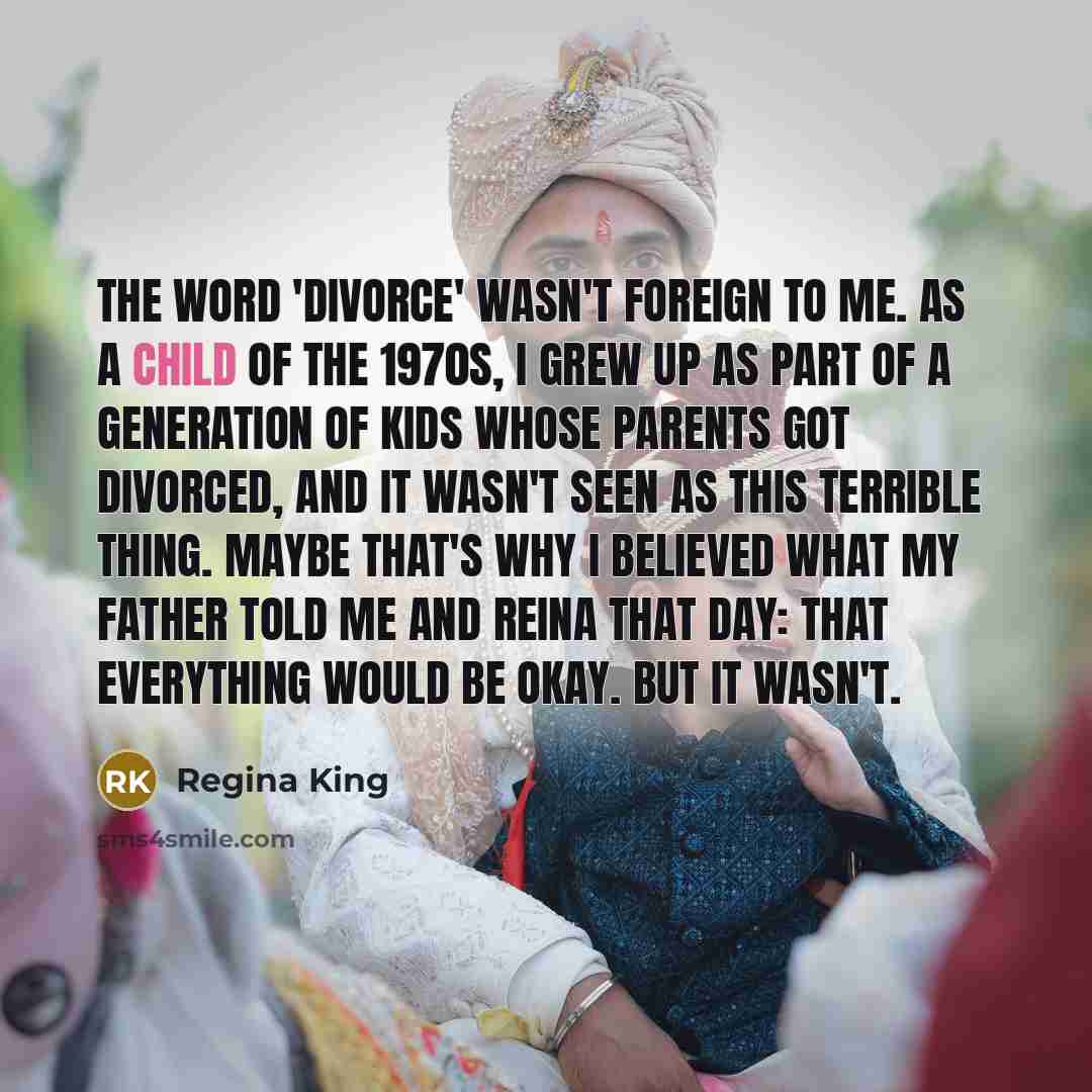 “The word 'divorce' wasn't foreign to me. As a child…” quote by Regina King
