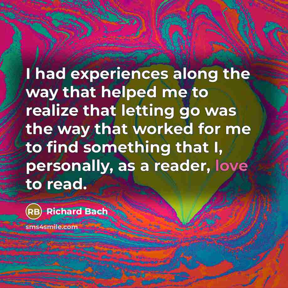 “I had experiences along the way that helped me to…” quote by Richard Bach