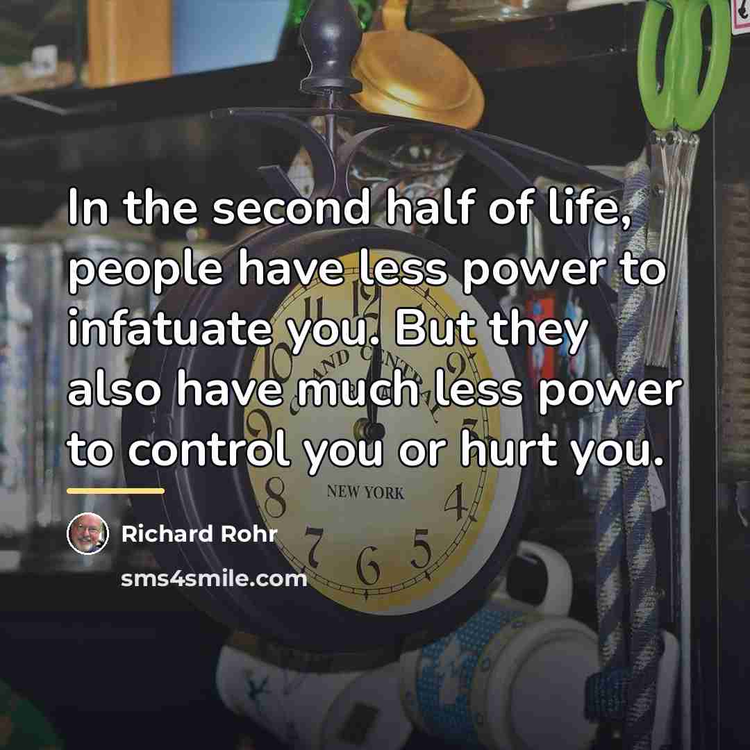 “In the second half of life, people have less power…” quote by Richard Rohr