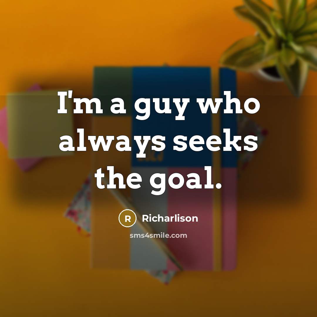 “I'm a guy who always seeks the goal.…” quote by Richarlison