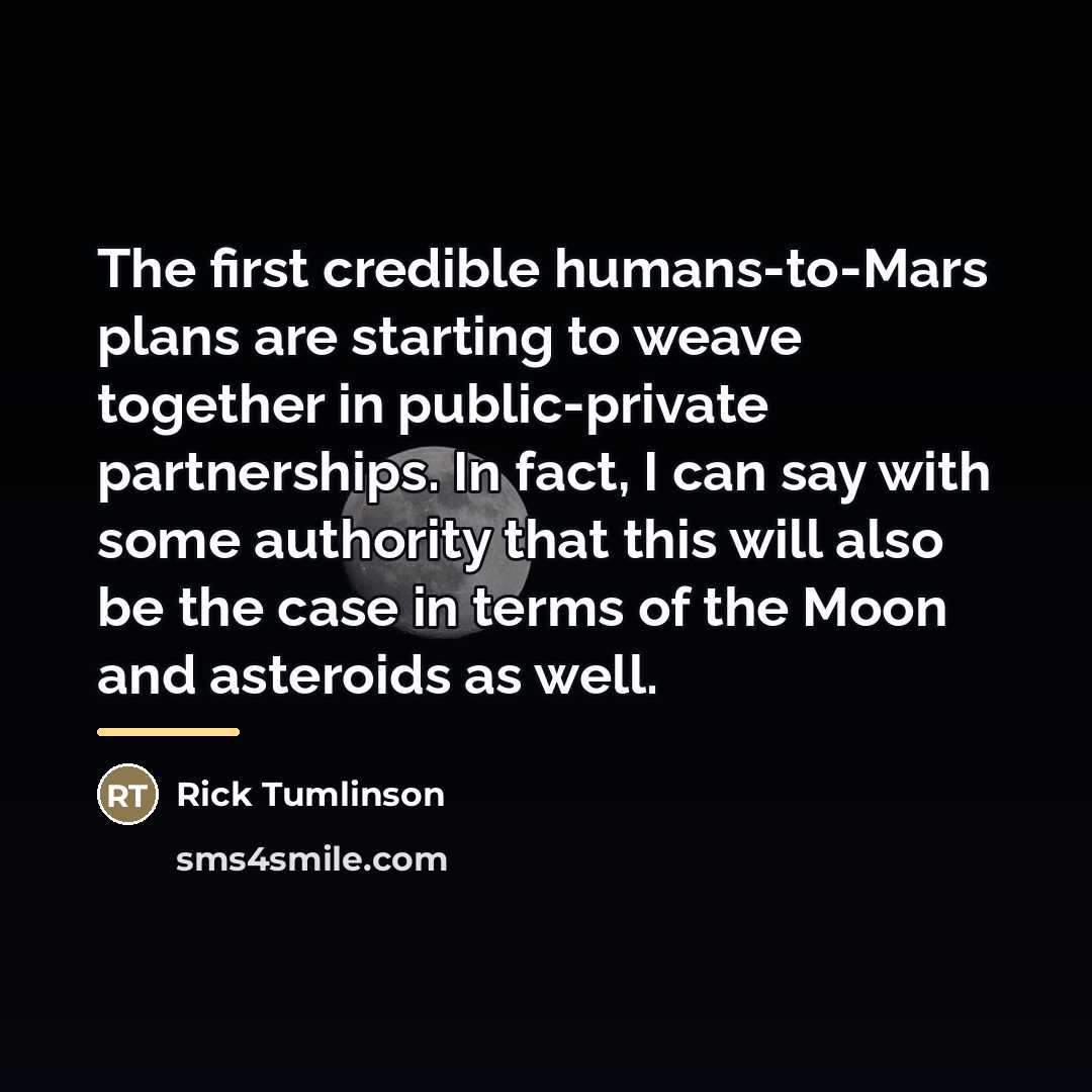 “The first credible humans-to-Mars plans are starting to weave together…” quote by Rick Tumlinson
