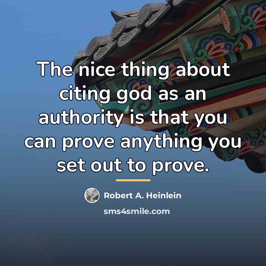 “The nice thing about citing god as an authority is…” quote by Robert A. Heinlein