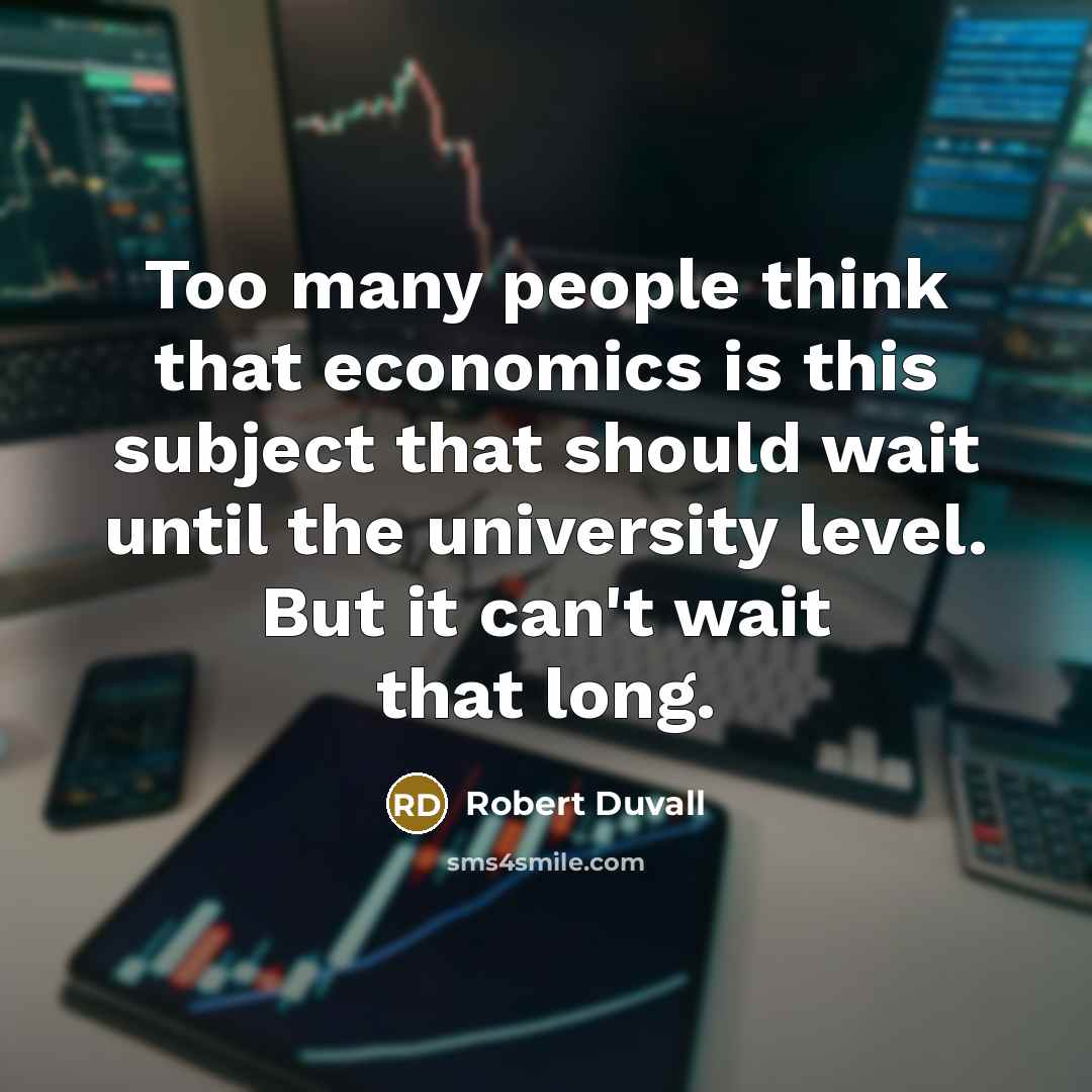 “Too many people think that economics is this subject that…” quote by Robert Duvall