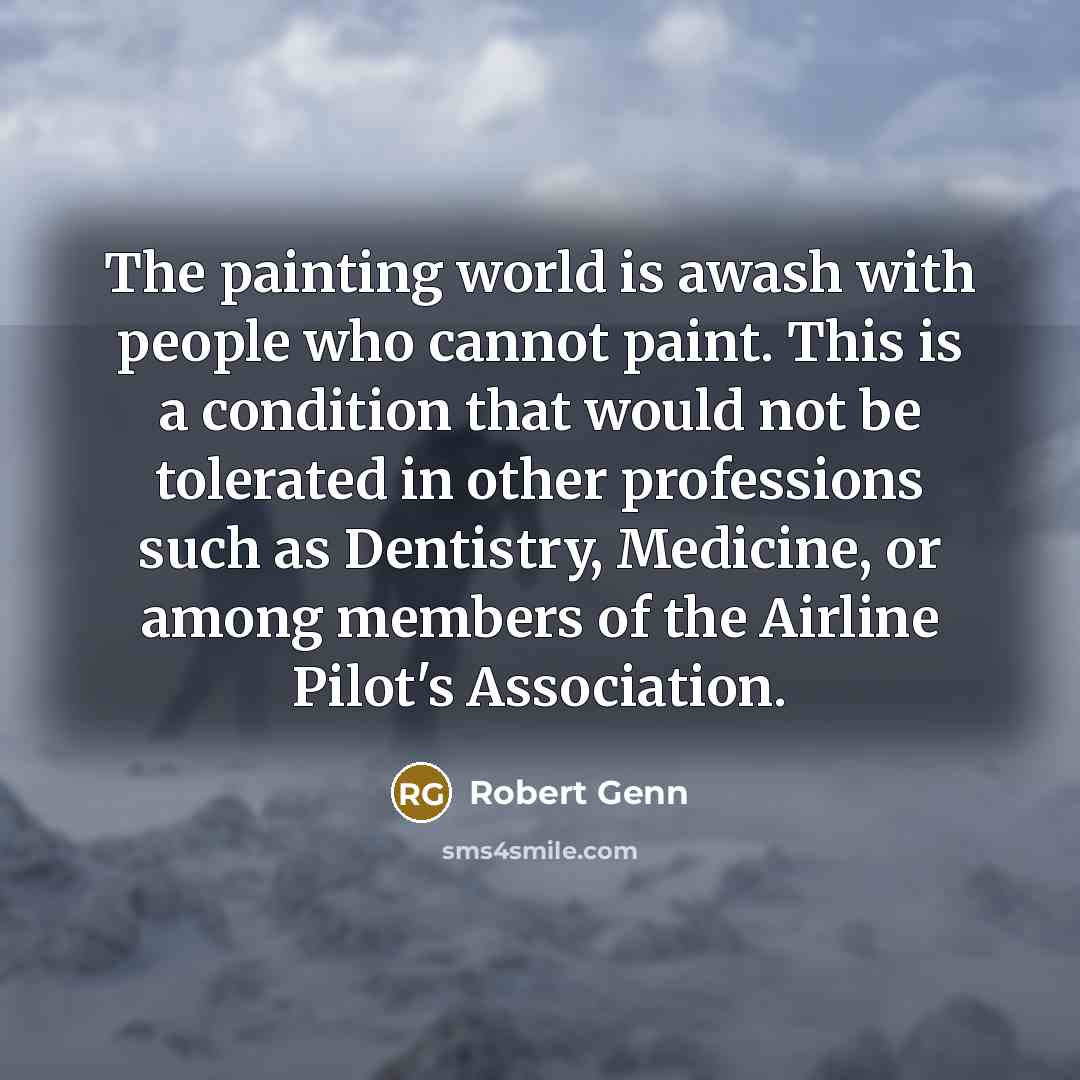 “The painting world is awash with people who cannot paint.…” quote by Robert Genn
