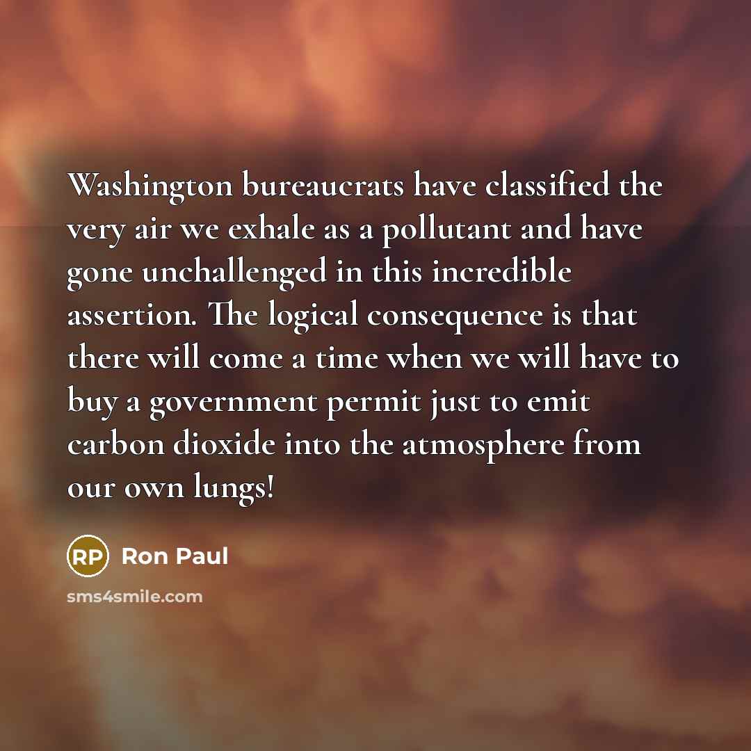 “Washington bureaucrats have classified the very air we exhale as…” quote by Ron Paul