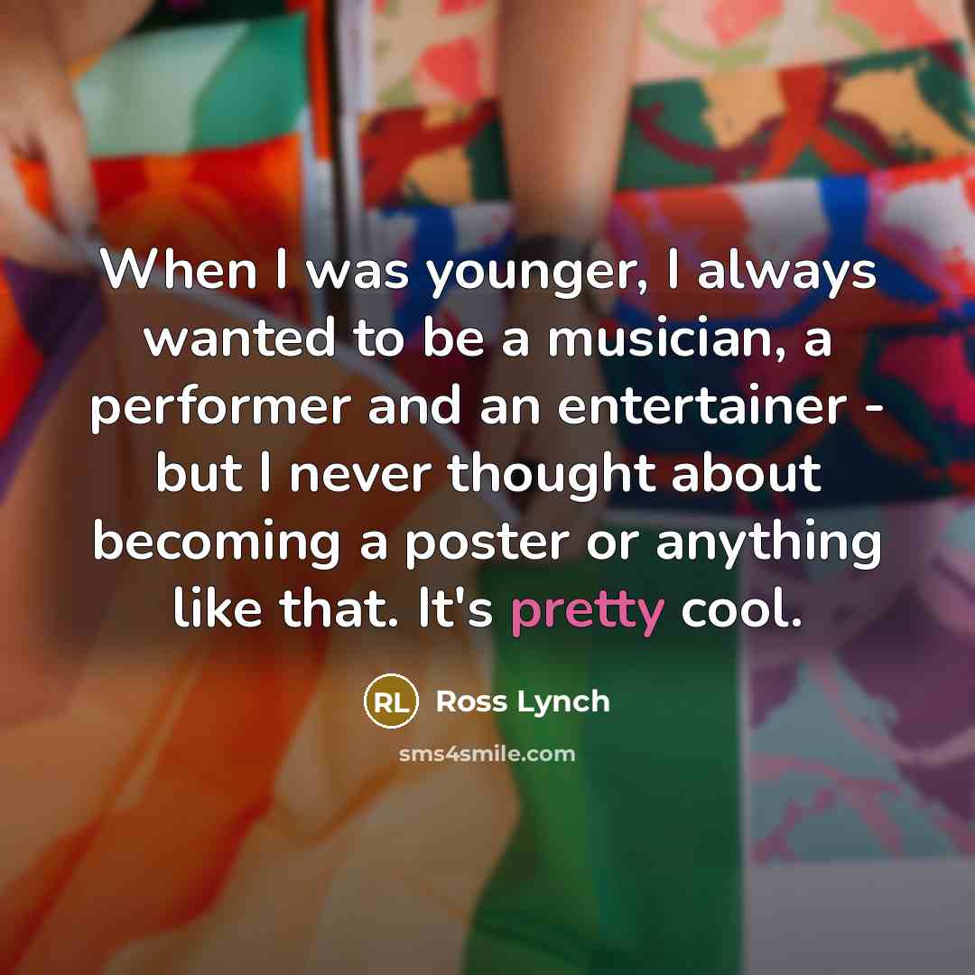 “When I was younger, I always wanted to be a…” quote by Ross Lynch