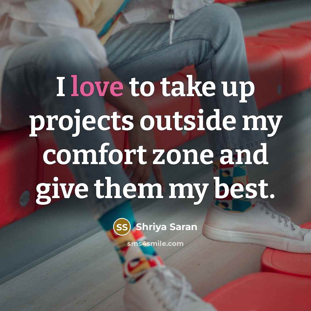 “I love to take up projects outside my comfort zone…” quote by Shriya Saran