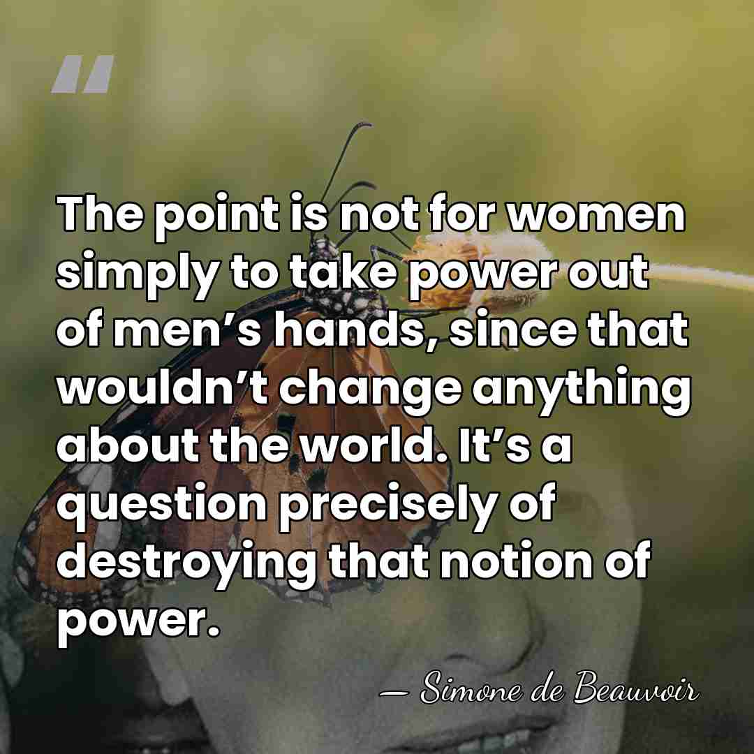 The point is not for women simply to take power out of&hellip; - Simone de Beauvoir