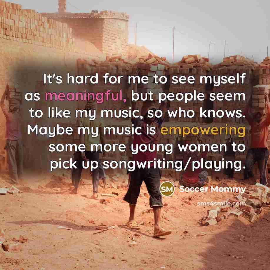 “It's hard for me to see myself as meaningful, but…” quote by Soccer Mommy