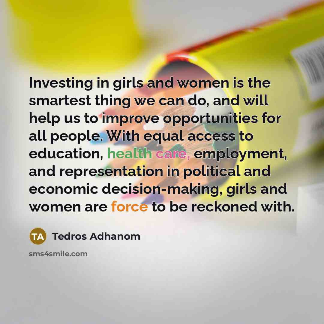 “Investing in girls and women is the smartest thing we…” quote by Tedros Adhanom