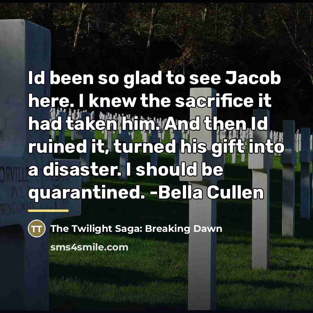 “Id been so glad to see Jacob here. I knew…” quote by The Twilight Saga: Breaking Dawn