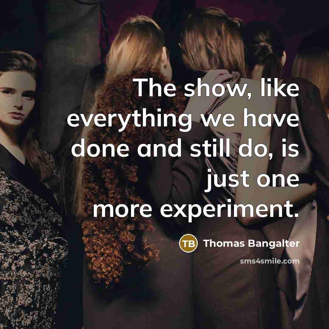 “The show, like everything we have done and still do,…” quote by Thomas Bangalter