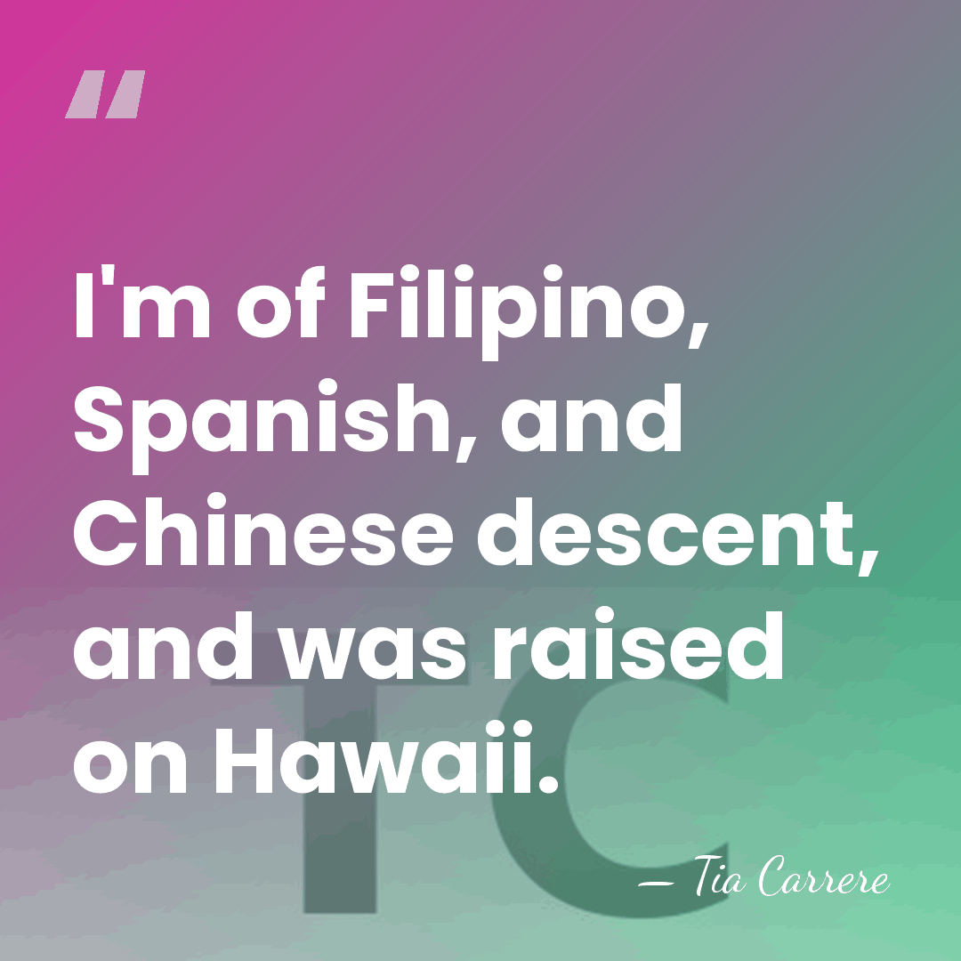 I'm of Filipino, Spanish, and Chinese descent, and was raised on Hawaii. - Tia Carrere