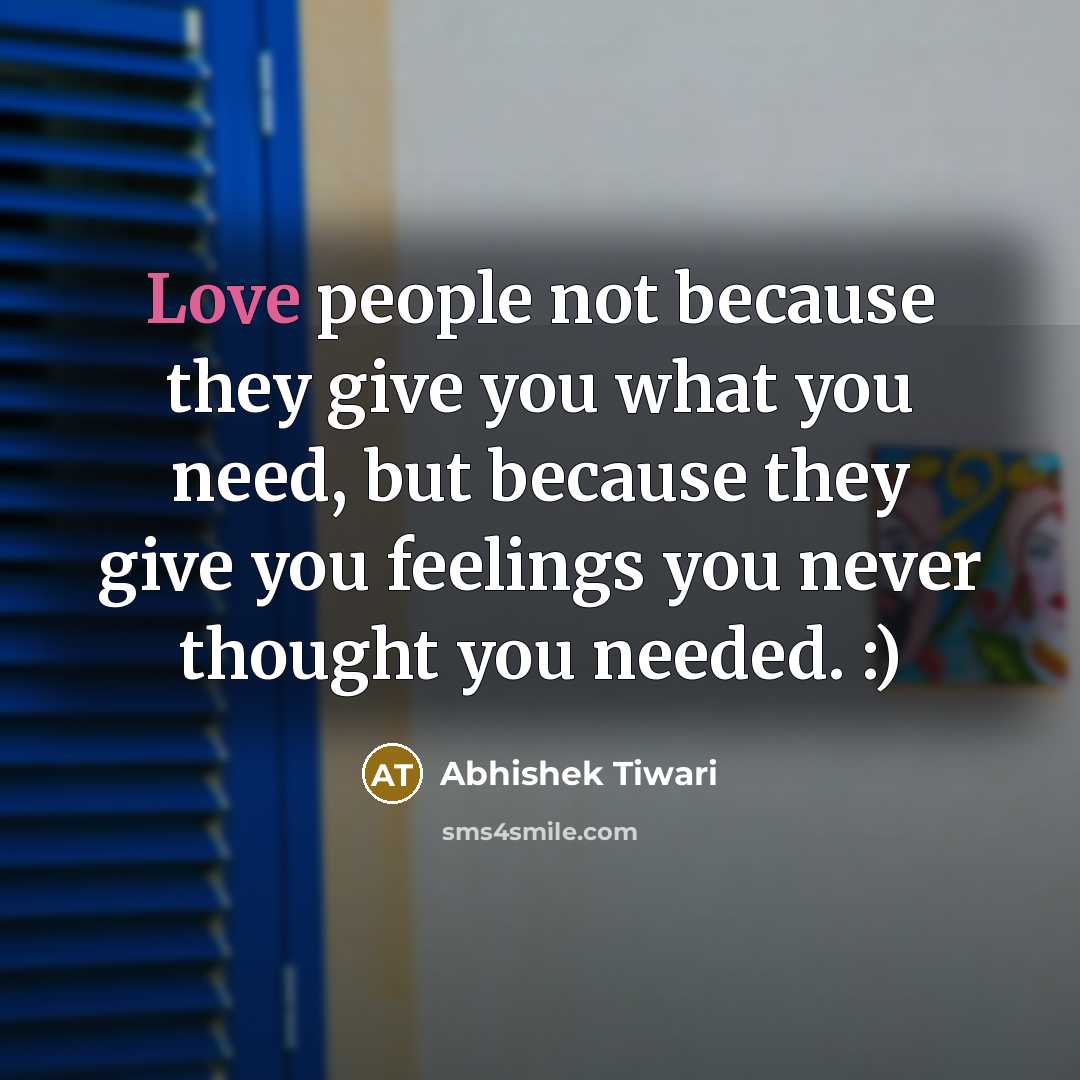 “Love people not because they give you what you need,…” quote by Abhishek Tiwari