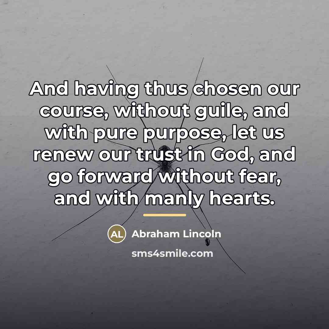 “And having thus chosen our course, without guile, and with…” quote by Abraham Lincoln