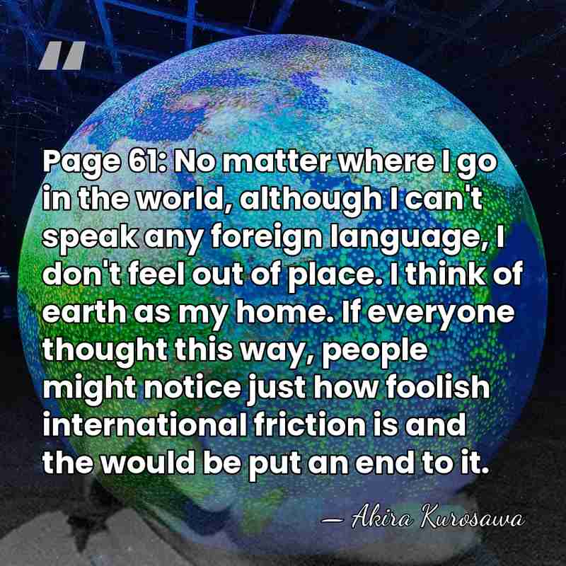 Page 61: No matter where I go in the world, although I&hellip; - Akira Kurosawa