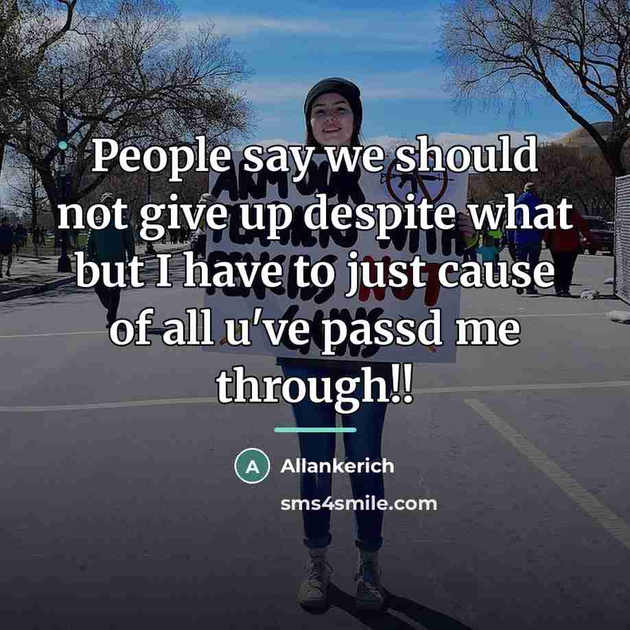 “People say we should not give up despite what but…” quote by Allankerich