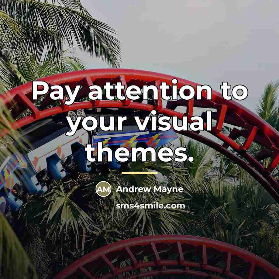 “Pay attention to your visual themes.…” quote by Andrew Mayne