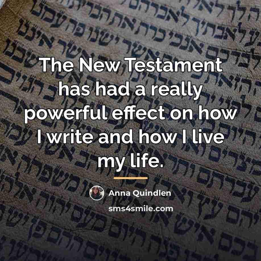 “The New Testament has had a really powerful effect on…” quote by Anna Quindlen
