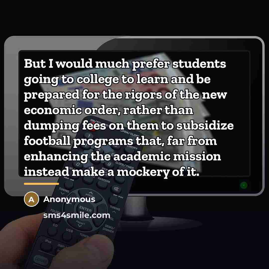 “But I would much prefer students going to college to…” quote by Anonymous