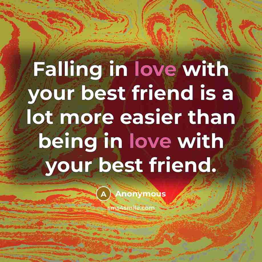“Falling in love with your best friend is a lot…” quote by Anonymous