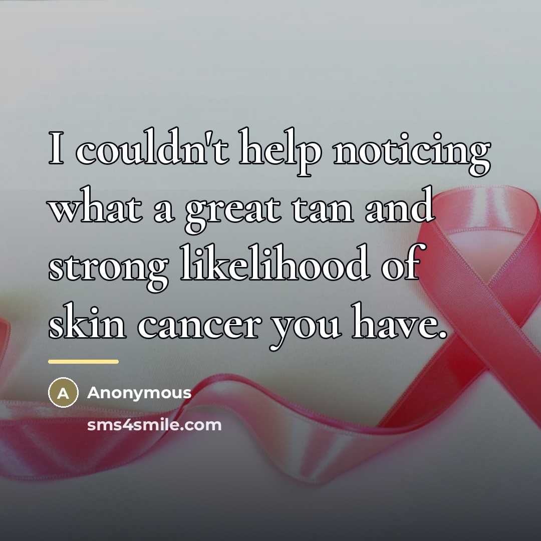“I couldn't help noticing what a great tan and strong…” quote by Anonymous