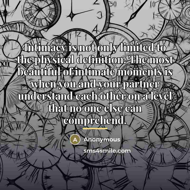 “Intimacy is not only limited to the physical definition. The…” quote by Anonymous