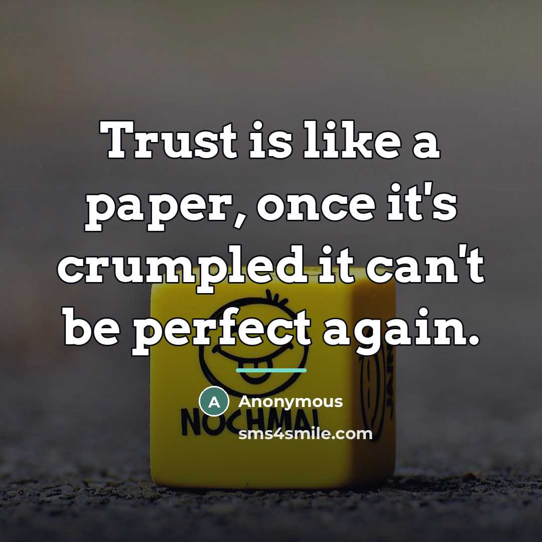 “Trust is like a paper, once it's crumpled it can't…” quote by Anonymous