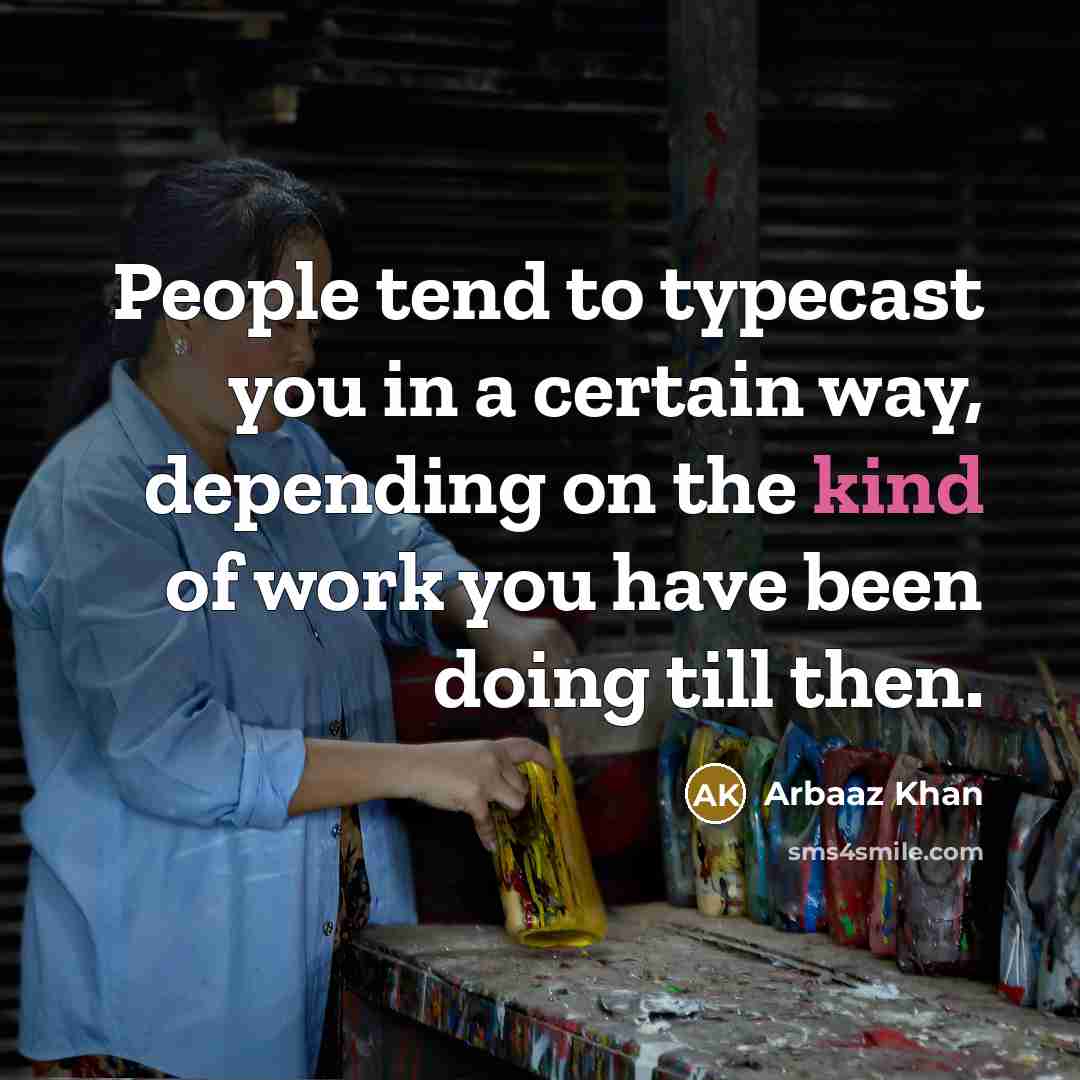 “People tend to typecast you in a certain way, depending…” quote by Arbaaz Khan
