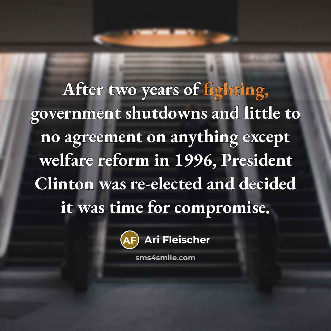 “After two years of fighting, government shutdowns and little to…” quote by Ari Fleischer