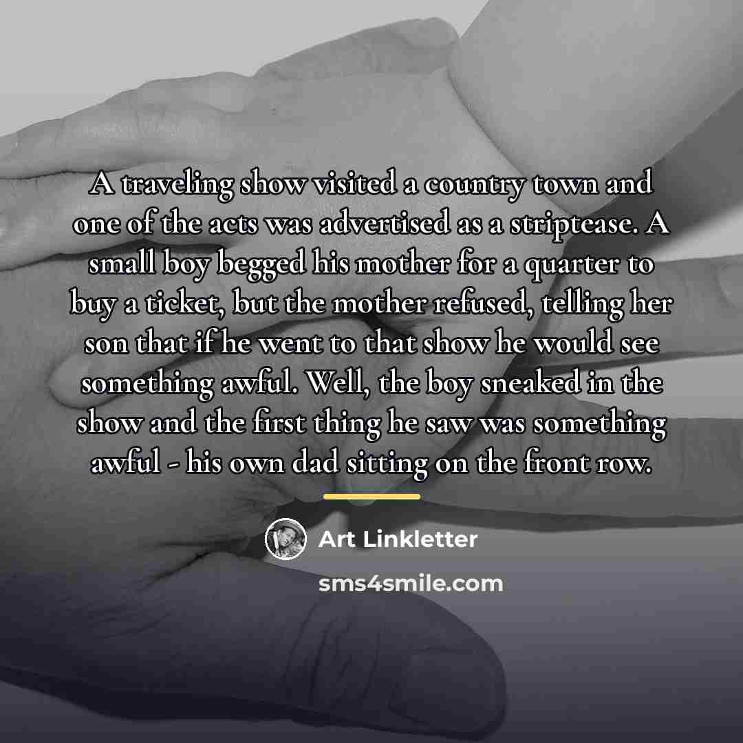 “A traveling show visited a country town and one of…” quote by Art Linkletter