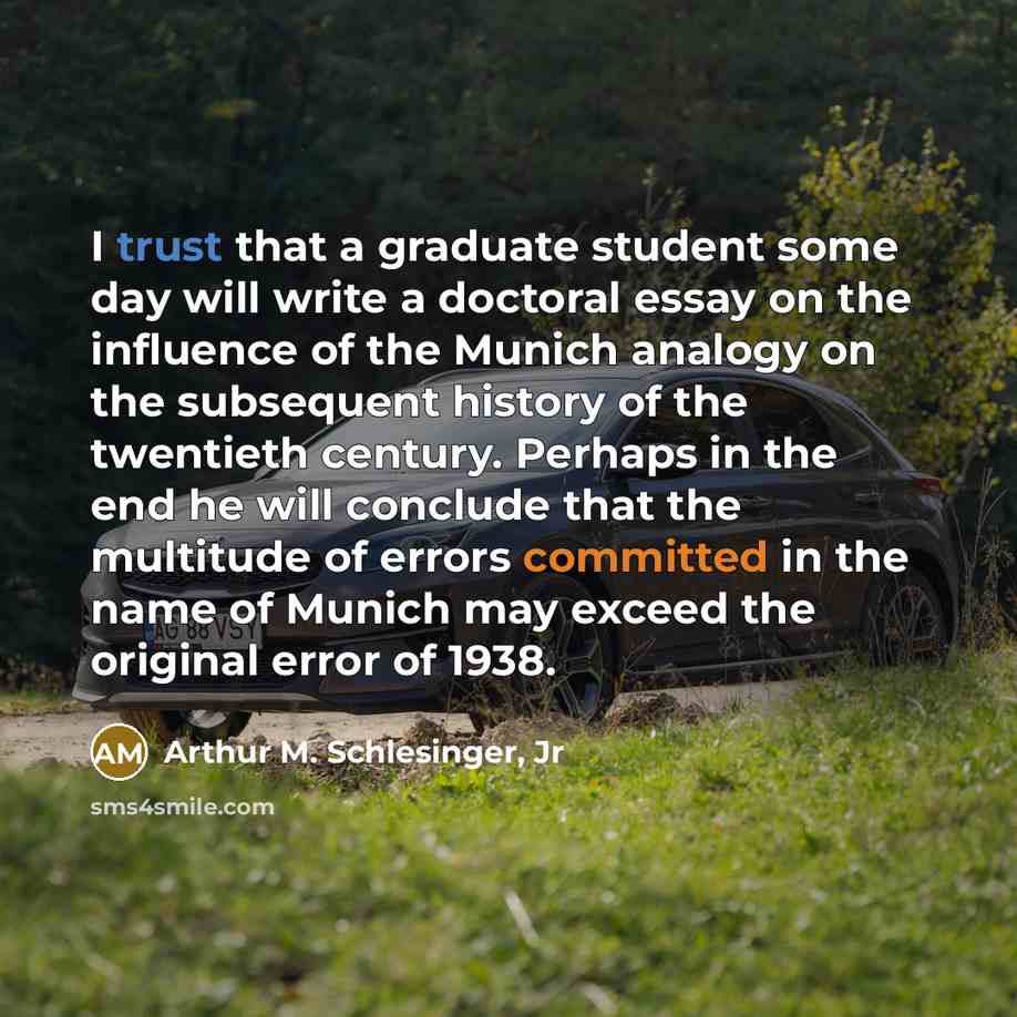 “I trust that a graduate student some day will write…” quote by Arthur M. Schlesinger, Jr