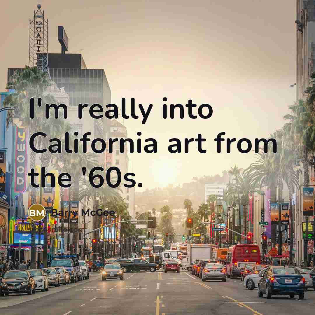 “I'm really into California art from the '60s.…” quote by Barry McGee