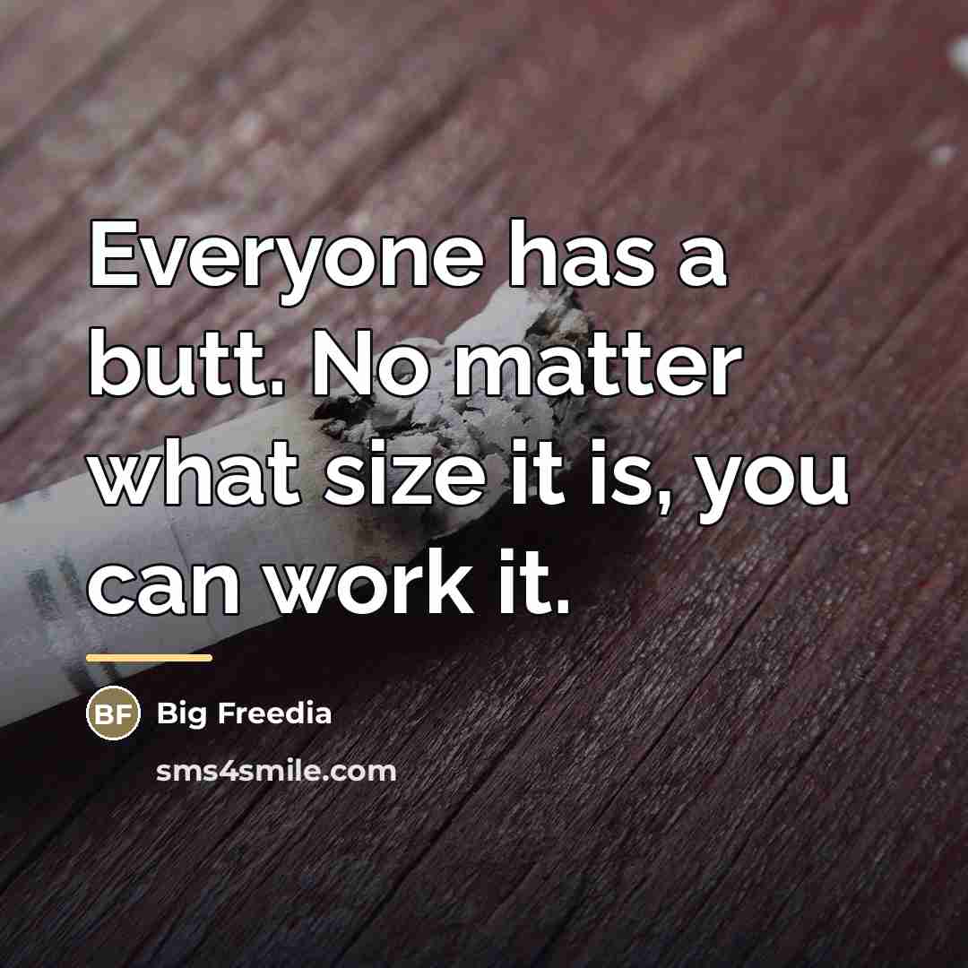 “Everyone has a butt. No matter what size it is,…” quote by Big Freedia