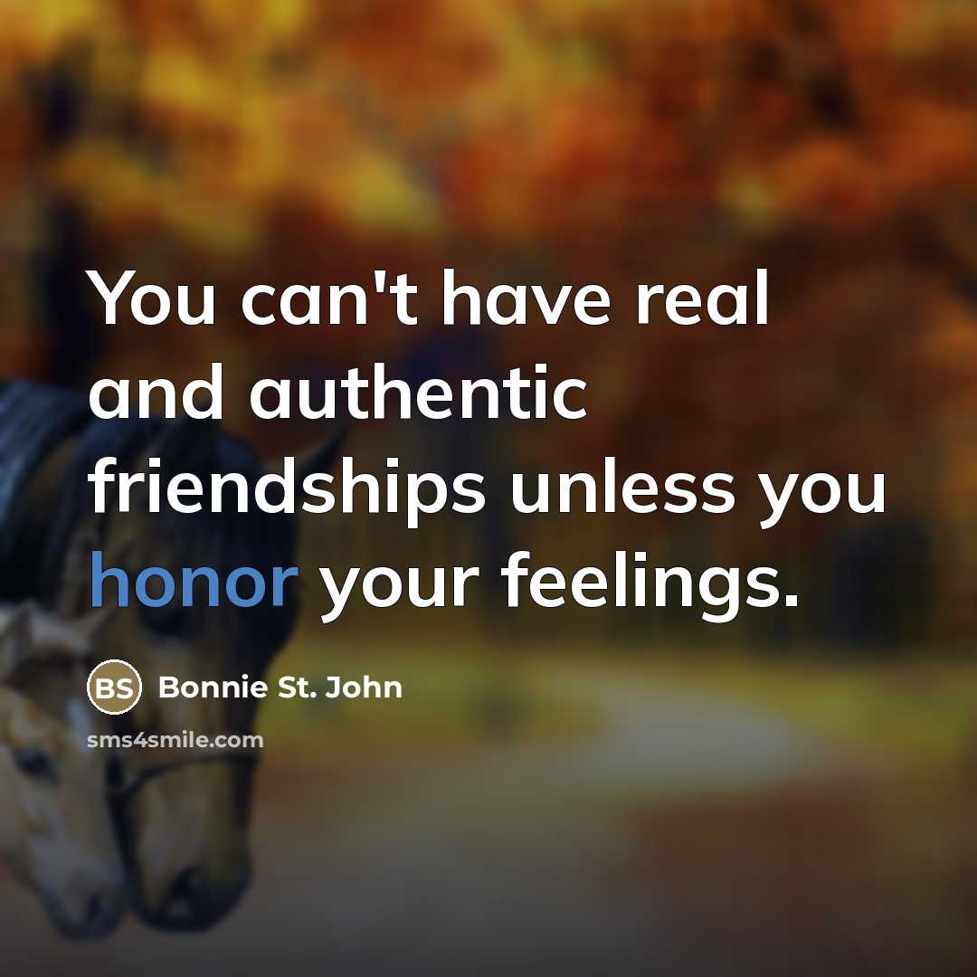 “You can't have real and authentic friendships unless you honor…” quote by Bonnie St. John