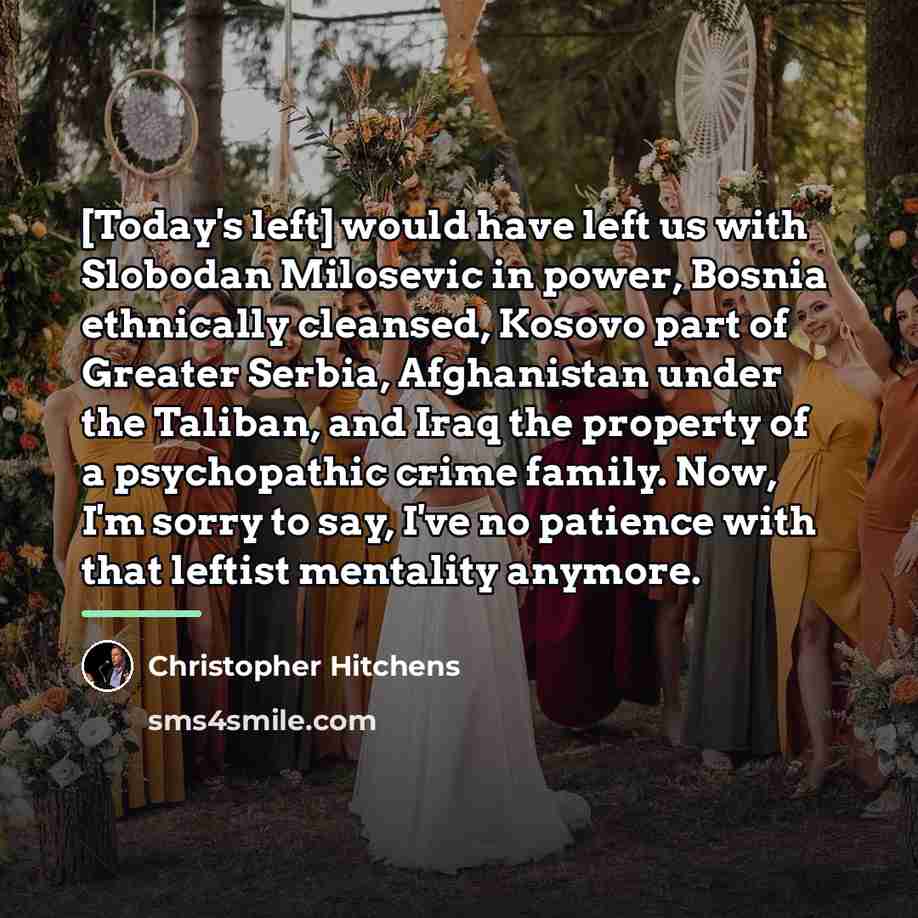“[Today's left] would have left us with Slobodan Milosevic in…” quote by Christopher Hitchens